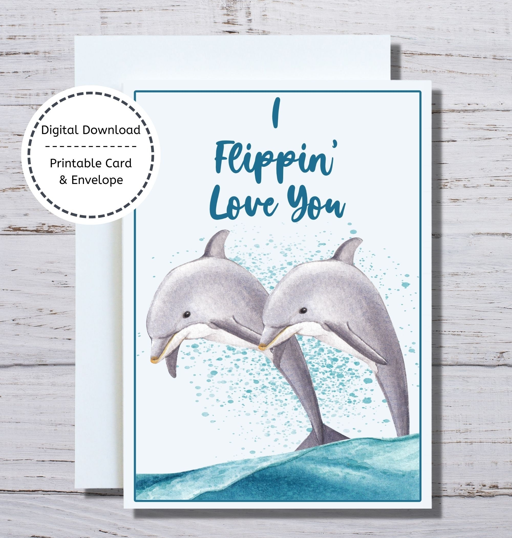 Dolphins Printable Card I Flippin Love You Card Dolphin Valentine Card 5x7 Printable Card Love You Card Dolphin Theme Card Vday Card Etsy