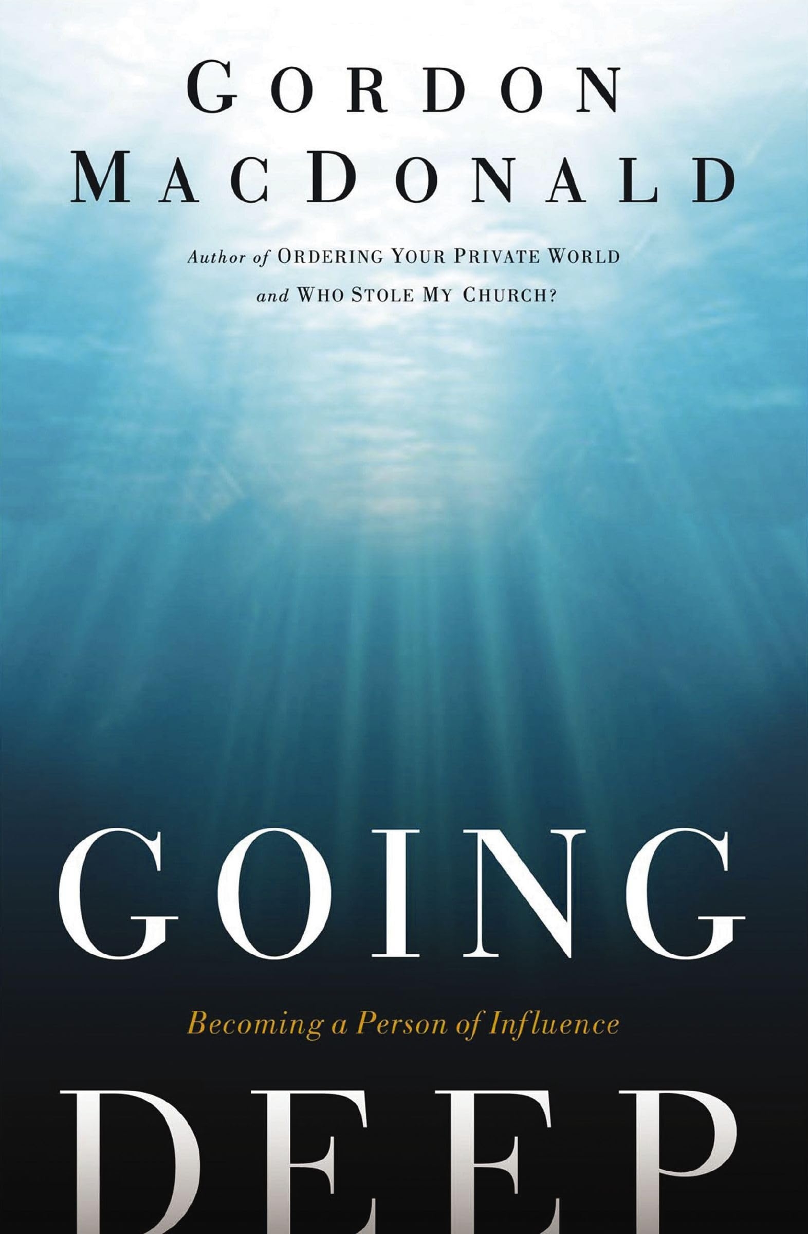Going Deep Becoming A Person Of Influence MacDonald Gordon 9780785226086 Amazon Books