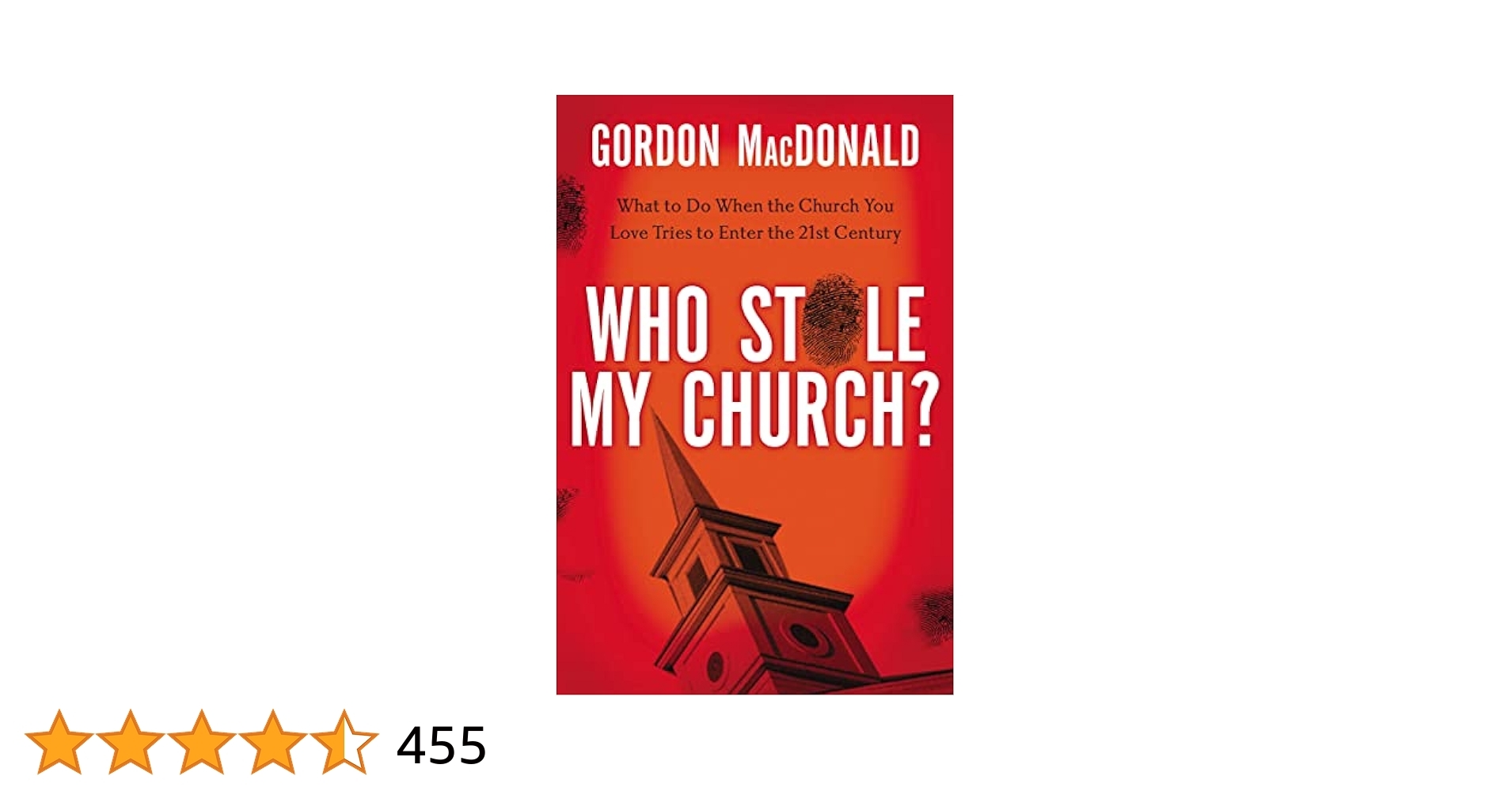 Who Stole My Church What To Do When The Church You Love Tries To Enter The 21st Century MacDonald Gordon 9780785230496 Amazon Books
