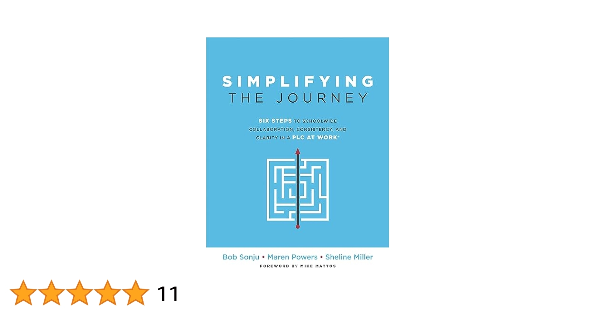 Simplifying The Journey Six Steps To Schoolwide Collaboration Consistency And Clarity In A PLC At Work A Simple Road Map For Teachers With Practical Actions You Can Apply For Immediate Results Bob Sonju 